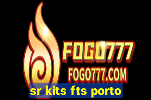 sr kits fts porto